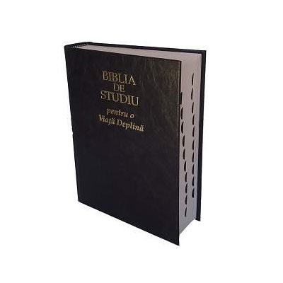 Biblia de studiu pentru o Viata Deplina - Coperta cartonata, neagra (Editie 2017)