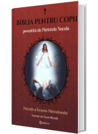 Biblia pentru copii povestita de Parintele Necula. Volumul III