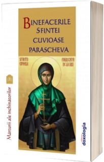 Binefacerile Sfintei Cuvioase Parascheva, vol. 3  DOXOLOGIA