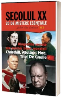 Biografiile secrete ale marilor lideri mondiali: Churchill, Ataturk, Mao, Tito, de Gaulle