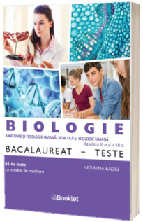 Biologie bacalaureat, teste pentru clasele a XI-a si a XII-a