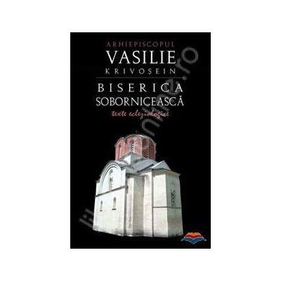 Biserica soborniceasca. Texte ecleziologice