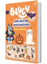 Bluey - Hai sa fim infricosatori! Carte cu magneti