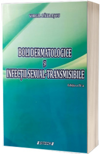 Boli dermatologice si infectii sexual - transmisibile (Editia a IV-a) - Virgil Patrascu