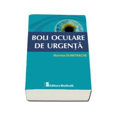 Boli oculare de urgenta - Marieta Dumitrache