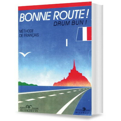 Bonne route! Limba franceza, volumul 1