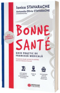 Bonne Sante. Ghid practic de franceza medicala. Nivel mediu si avansat