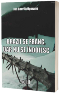 Brazii se frang, dar nu se indoiesc (vol. 2)