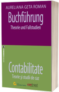 Buchfuhrung. Theorie und Fallstudien. Contabilitate. Teorie si studii de caz