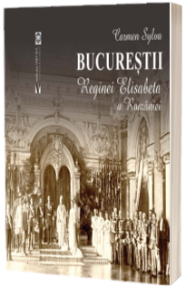 Bucurestii Reginei Elisabeta a Romaniei