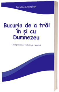 Bucuria de a trai in si cu Dumnezeu