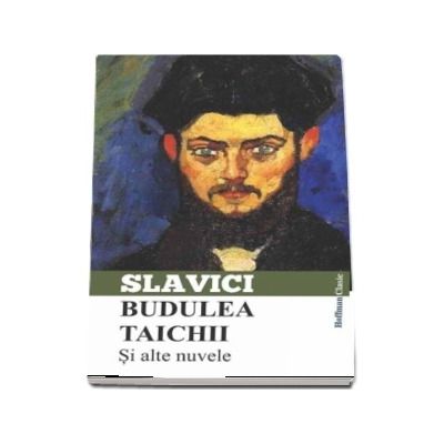 Budulea Taichii si alte nuvele - Ioan Slavici