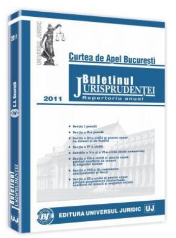 Buletinul Jurisprudentei. Curtea de Apel Bucuresti. Repertoriu anual 2011