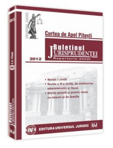 Buletinul jurisprudentei. Curtea de Apel Pitesti. Repertoriu anual 2012