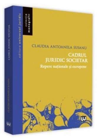 Cadrul juridic societar. Repere nationale si europene