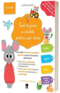 Caiet de jocuri si activitati pentru copii isteti, 2-3 ani