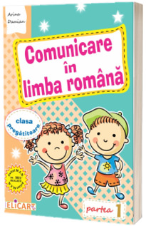 Caiet de lucru. Comunicare in limba romana, clasa pregatitoare, partea I