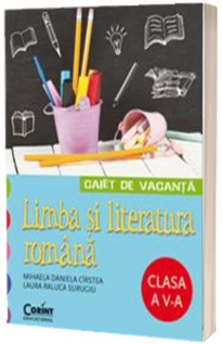 Caiet de vacanta - Limba si literatura romana clasa a V-a