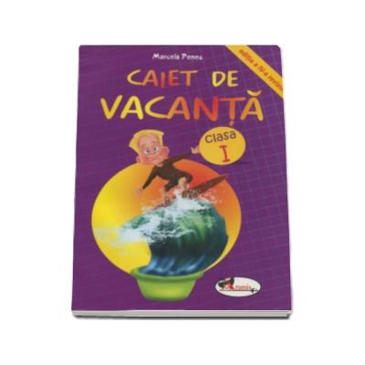 Caiet de vacanta, pentru clasa I. Editia a IV-a (Marcela Penes)