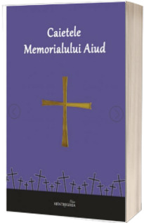 Caietele Memorialului Aiud III