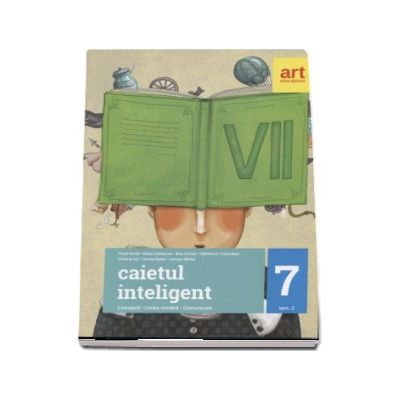 Caietul inteligent, pentru clasa a VII-a, semestrul al II-a. Literatura. Limba romana. Comunicare - Florin Ionita (Editia 2017)