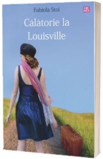 Calatorie la Louisville Stoi, Fabiola VREMEA