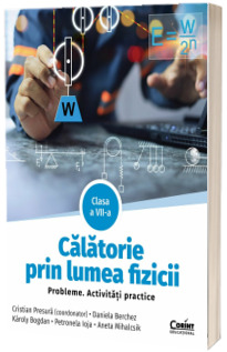 Calatorie prin lumea fizicii.  Probleme. Activitati practice. Clasa a VII-a