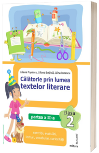 Calatorie prin lumea textelor literare. Clasa a II-a. Partea a II-a - (I)