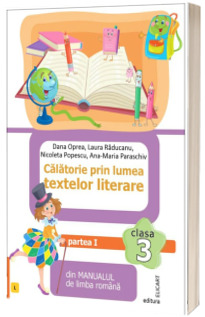 Calatorie prin lumea textelor literare. Clasa a III-a. Partea I - (L)