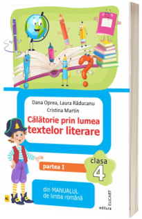 Calatorie prin lumea textelor literare clasa a IV-a, partea I - dupa manualul editurii ARS LIBRI