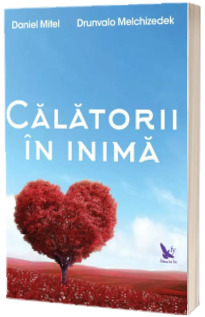 Calatorii in inima - Daniel Mitel