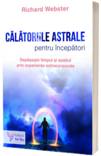 Calatoriile astrale pentru incepatori