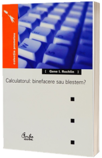 Calculatorul: binefacere sau blestem?