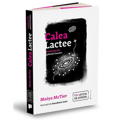 Calea Lactee. Autobiografia galaxiei noastre