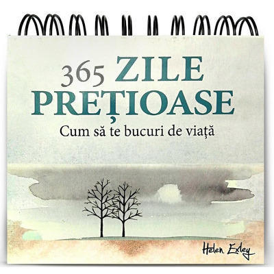 Calendar - 365 de Zile Pretioase. Cum sa te bucuri de viata