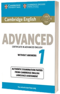 Cambridge English Advanced 1 for Revised Exam from 2015. Students Book without Answers. Authentic Examination Papers from Cambridge English Language Assessment