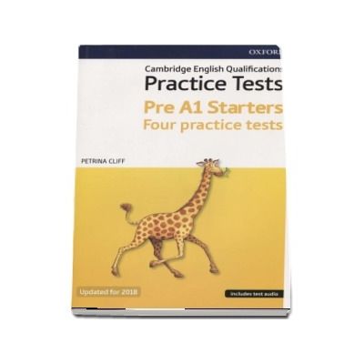 Cambridge English Qualifications Practice Tests, Pre A1 Starters Four practice tests - Updated for 2018 (Includes test audio)