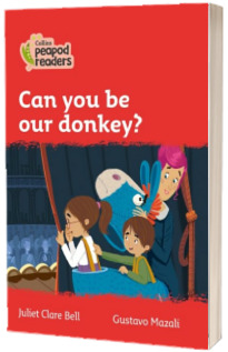 Can you be our donkey? Collins Peapod Readers. Level 5