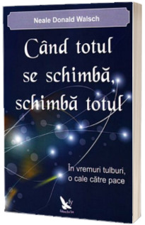 Cand totul se schimba, schimba totul