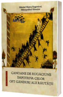 Canoane de rugaciune impotriva celor opt ganduri ale rautatii. Editia a doua, revizuita