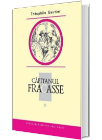 Capitanul Fracasse. Volumul I - Biblioteca pentru toti copiii