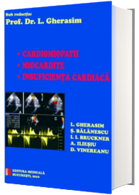 Cardiomiopatii. Miocardite. Insuficienta cardiaca - Sub redactia Prof. Dr. Leonida Gherasim