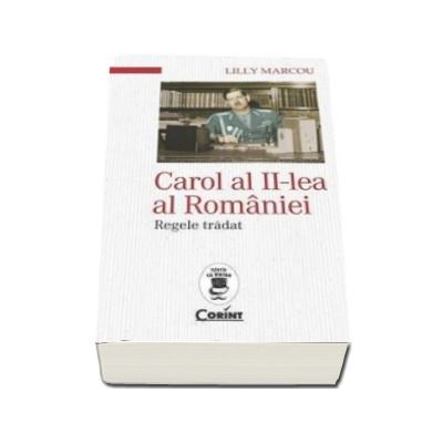 Carol al II-lea al Romaniei - Regele tradat