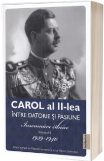 Carol al II-lea intre datorie si pasiune. Insemnari zilnice, volumul 2