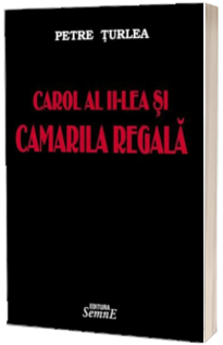 Carol al II-lea si Camarila Regala