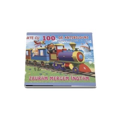 Carte cu 100 de abtibilduri. Zburam, mergem, inotam