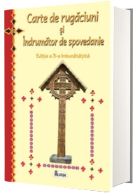 Carte de rugaciuni si Indrumator de spovedanie. Editia a 3-a imbunatatita  AGATON