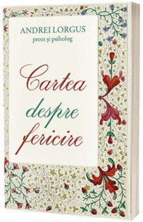 Cartea despre fericire -  Andrei Lorgus