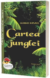 Cartea junglei - Rudyard Kipling (Cartile elevului smart, lectura pentru clasele I-VIII)