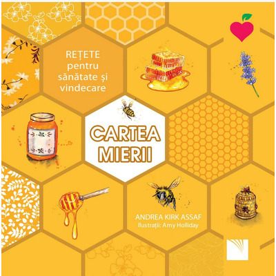 Cartea mierii. Retete pentru sanatate si vindecare